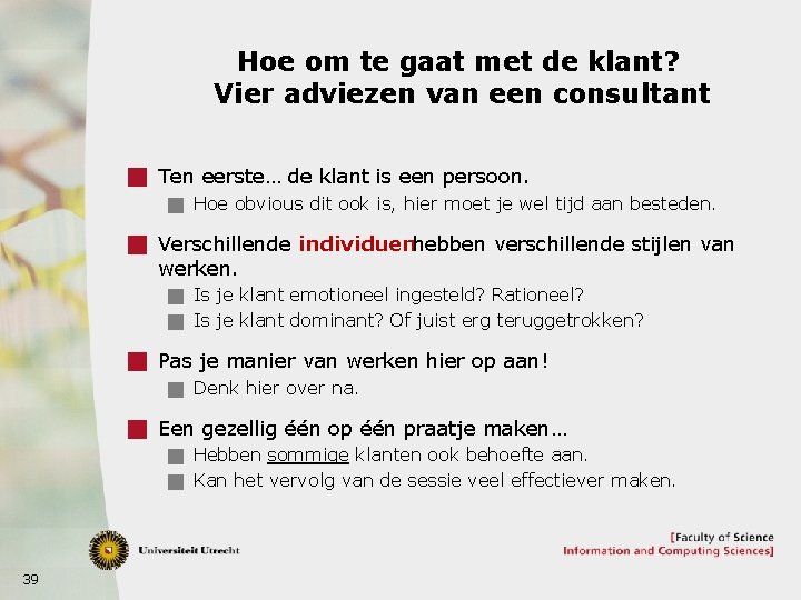 Hoe om te gaat met de klant? Vier adviezen van een consultant g Ten