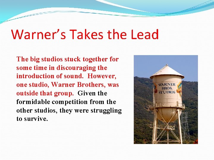 Warner’s Takes the Lead The big studios stuck together for some time in discouraging