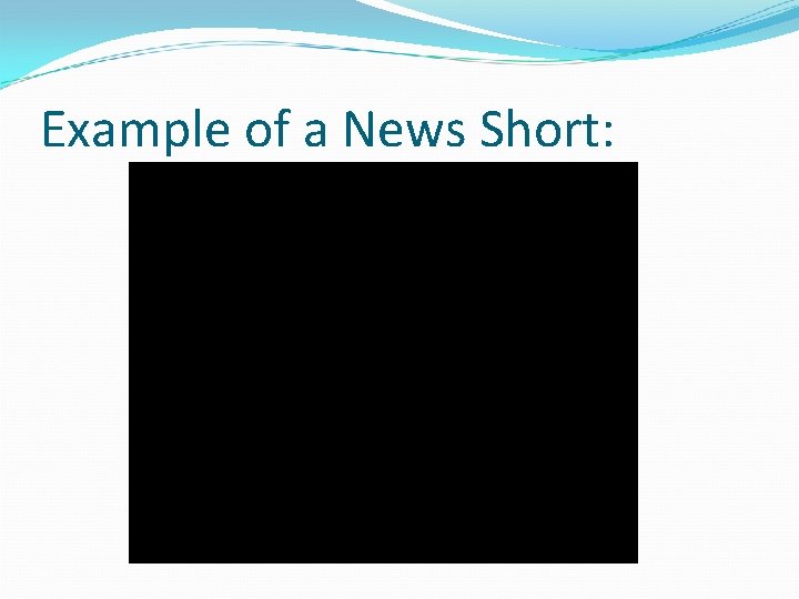 Example of a News Short: 