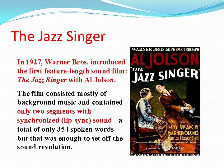 The Jazz Singer In 1927, Warner Bros. introduced the first feature-length sound film: The