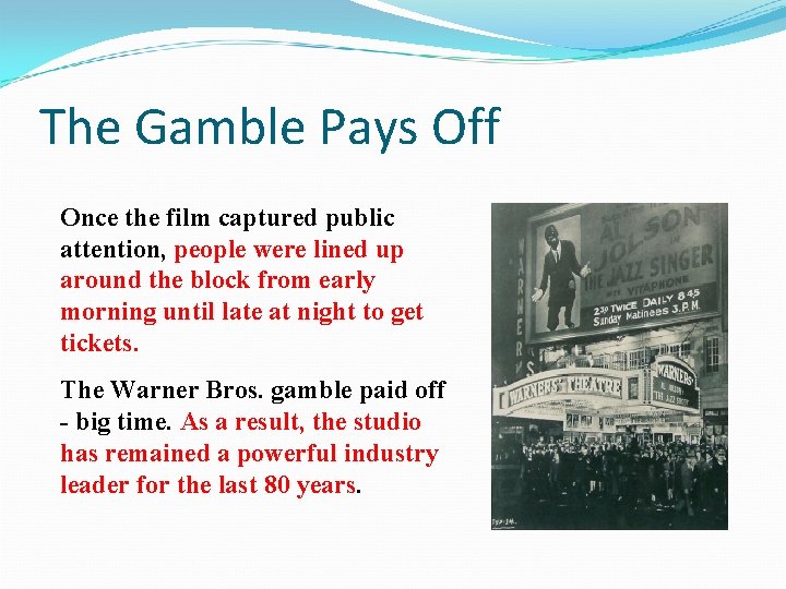 The Gamble Pays Off Once the film captured public attention, people were lined up