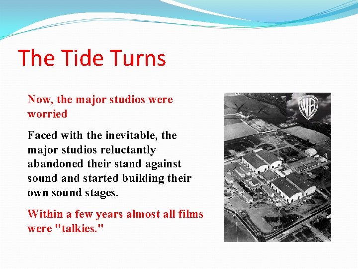 The Tide Turns Now, the major studios were worried Faced with the inevitable, the
