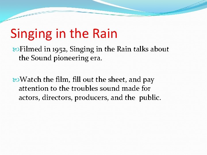 Singing in the Rain Filmed in 1952, Singing in the Rain talks about the