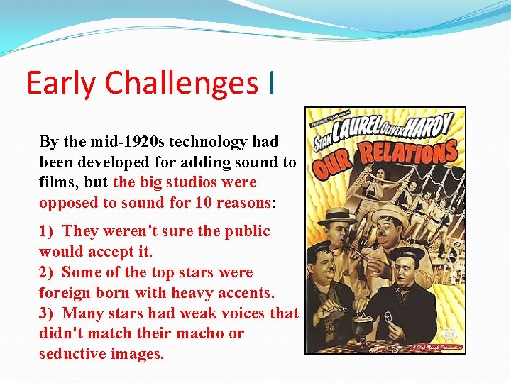 Early Challenges I By the mid-1920 s technology had been developed for adding sound