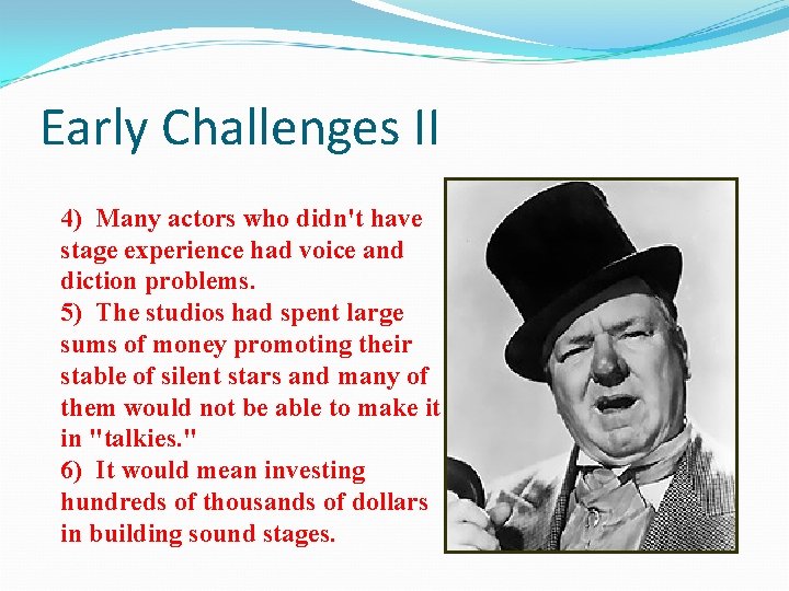 Early Challenges II 4) Many actors who didn't have stage experience had voice and