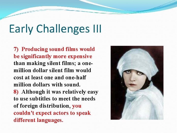 Early Challenges III 7) Producing sound films would be significantly more expensive than making