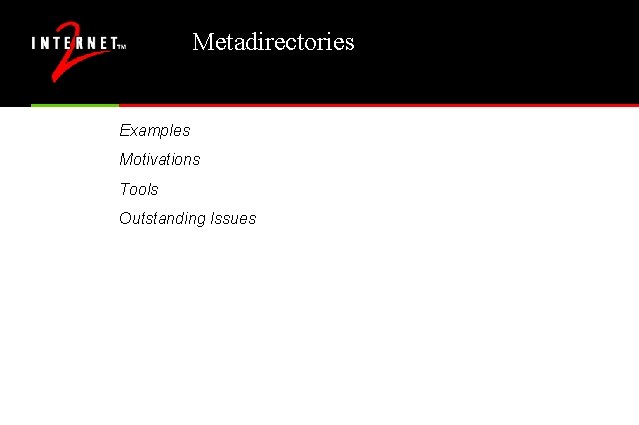 Metadirectories Examples Motivations Tools Outstanding Issues 