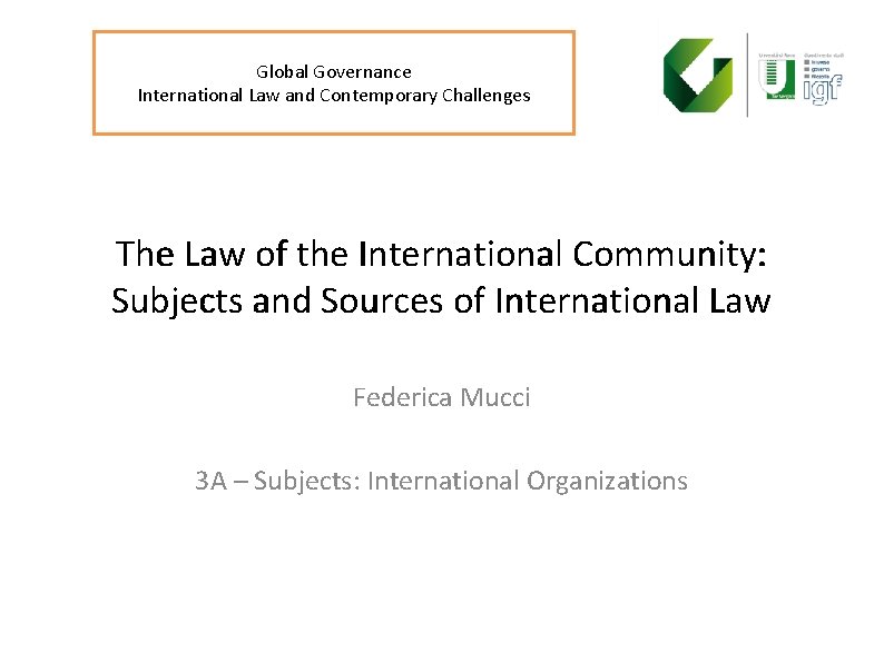 Global Governance International Law and Contemporary Challenges The Law of the International Community: Subjects