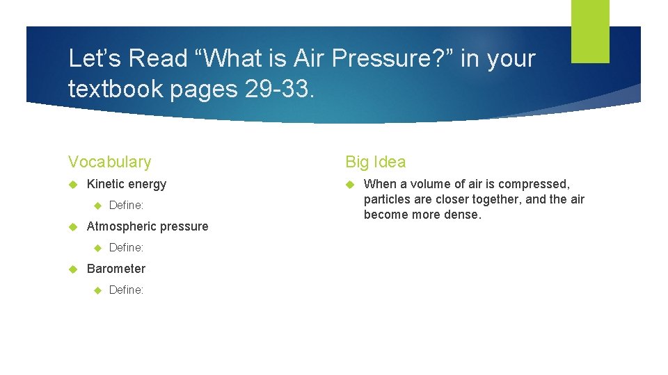 Let’s Read “What is Air Pressure? ” in your textbook pages 29 -33. Vocabulary