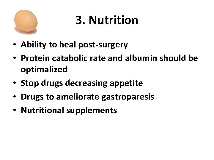 3. Nutrition • Ability to heal post-surgery • Protein catabolic rate and albumin should