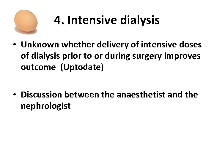 4. Intensive dialysis • Unknown whether delivery of intensive doses of dialysis prior to