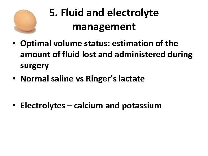 5. Fluid and electrolyte management • Optimal volume status: estimation of the amount of