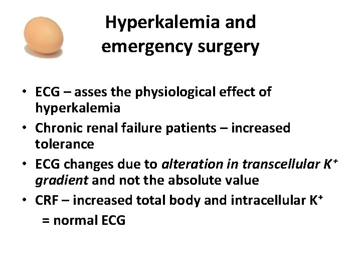 Hyperkalemia and emergency surgery • ECG – asses the physiological effect of hyperkalemia •