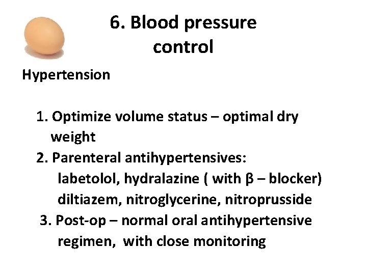 6. Blood pressure control Hypertension 1. Optimize volume status – optimal dry weight 2.