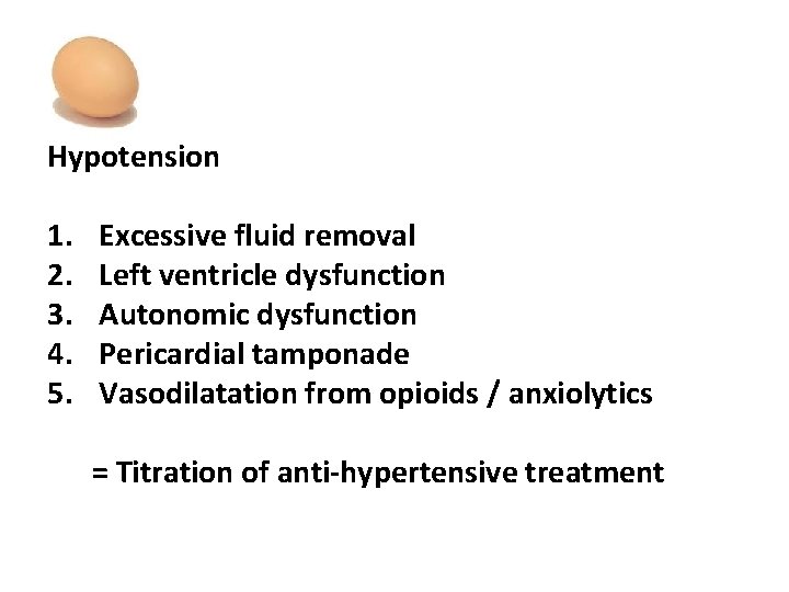Hypotension 1. 2. 3. 4. 5. Excessive fluid removal Left ventricle dysfunction Autonomic dysfunction
