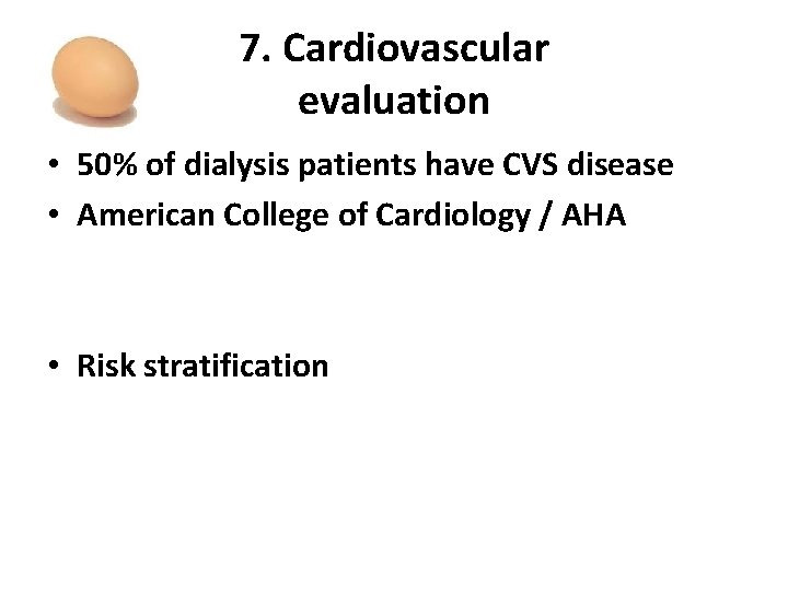 7. Cardiovascular evaluation • 50% of dialysis patients have CVS disease • American College
