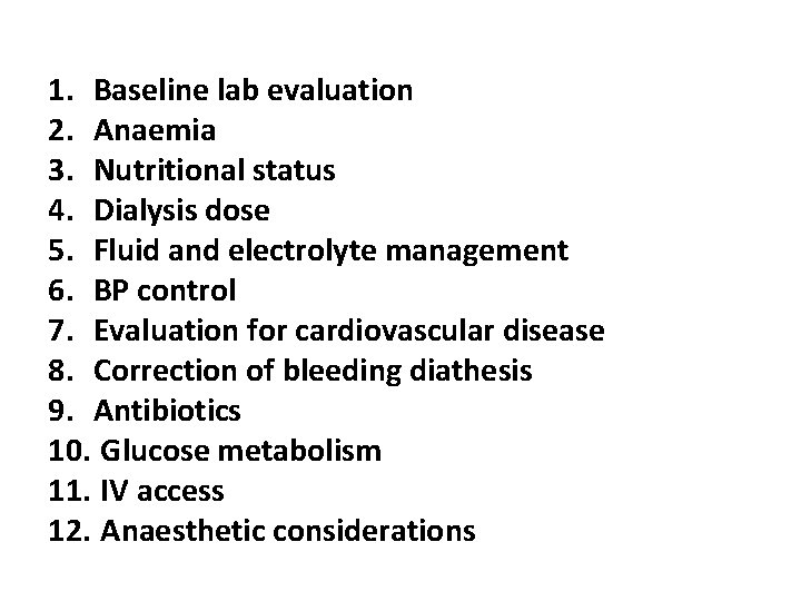 1. Baseline lab evaluation 2. Anaemia 3. Nutritional status 4. Dialysis dose 5. Fluid