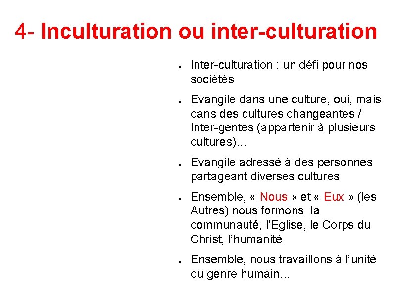 4 - Inculturation ou inter-culturation ● ● ● Inter-culturation : un défi pour nos