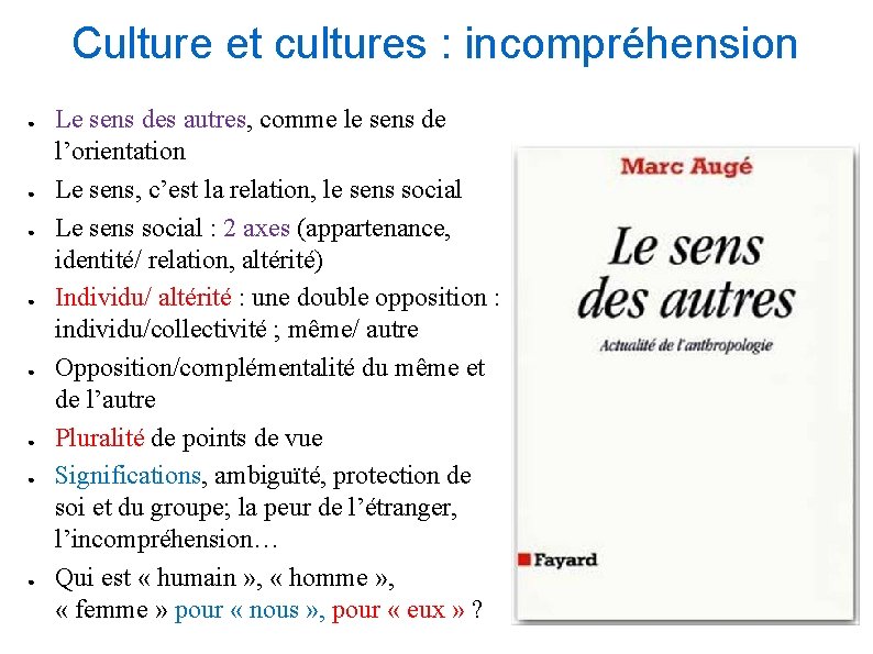 Culture et cultures : incompréhension ● ● ● ● Le sens des autres, comme