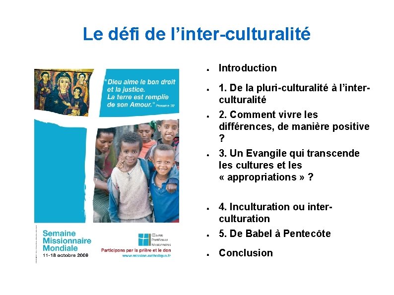 Le défi de l’inter-culturalité ● ● Introduction 1. De la pluri-culturalité à l’interculturalité 2.