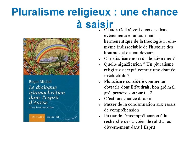 Pluralisme religieux : une chance à saisir Claude Geffré voit dans ces deux ●