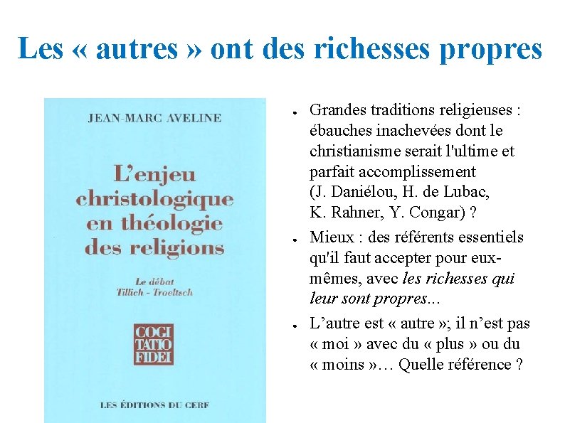 Les « autres » ont des richesses propres ● ● ● Grandes traditions religieuses