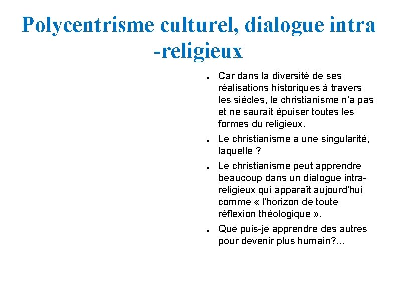 Polycentrisme culturel, dialogue intra -religieux ● ● Car dans la diversité de ses réalisations