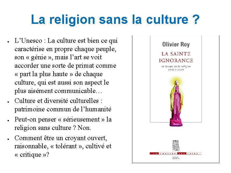 La religion sans la culture ? ● ● L’Unesco : La culture est bien