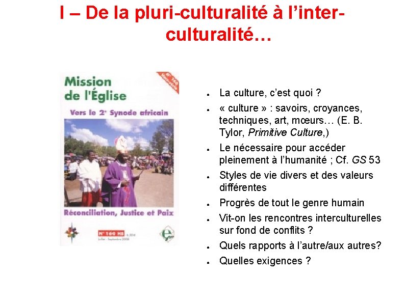 I – De la pluri-culturalité à l’interculturalité… ● ● ● ● La culture, c’est