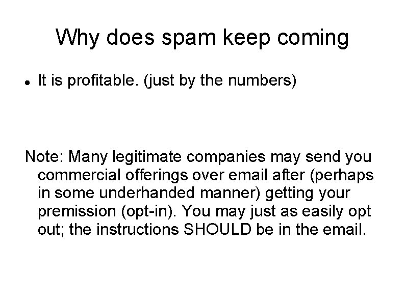 Why does spam keep coming It is profitable. (just by the numbers) Note: Many