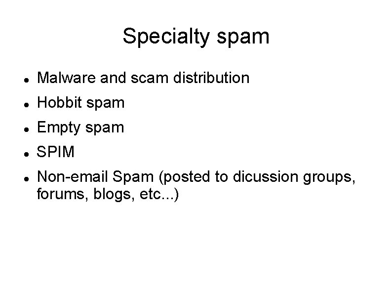 Specialty spam Malware and scam distribution Hobbit spam Empty spam SPIM Non-email Spam (posted