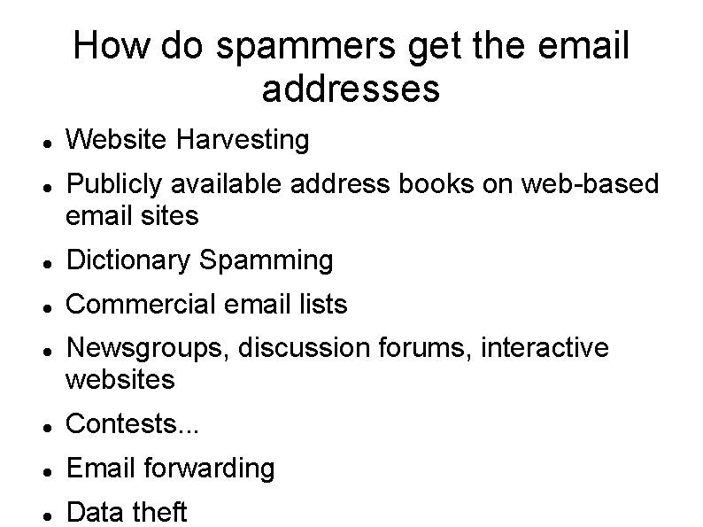 How do spammers get the email addresses Website Harvesting Publicly available address books on