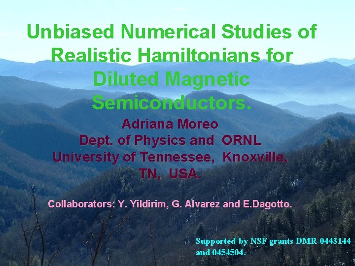 Unbiased Numerical Studies of Realistic Hamiltonians for Diluted Magnetic Semiconductors. Adriana Moreo Dept. of