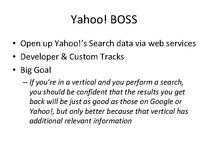 Yahoo! BOSS • Open up Yahoo!’s Search data via web services • Developer &