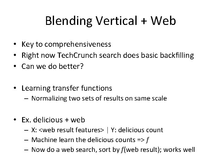 Blending Vertical + Web • Key to comprehensiveness • Right now Tech. Crunch search