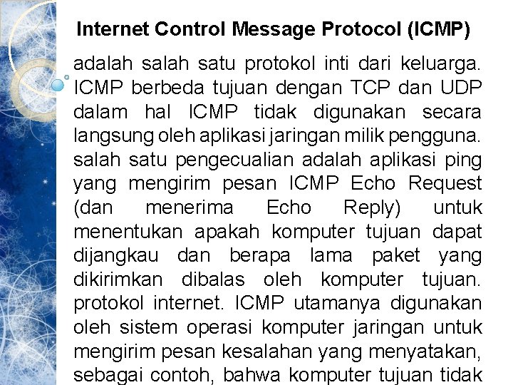  Internet Control Message Protocol (ICMP) adalah satu protokol inti dari keluarga. ICMP berbeda