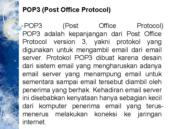 POP 3 (Post Office Protocol) POP 3 adalah kepanjangan dari Post Office Protocol version