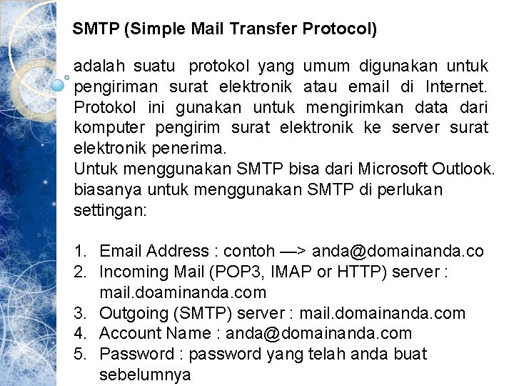  SMTP (Simple Mail Transfer Protocol) adalah suatu protokol yang umum digunakan untuk pengiriman