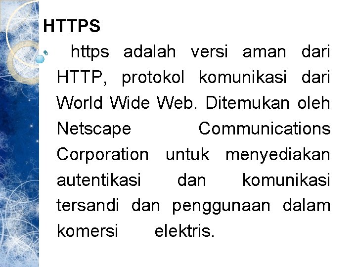 HTTPS • https adalah versi aman dari HTTP, protokol komunikasi dari World Wide Web.