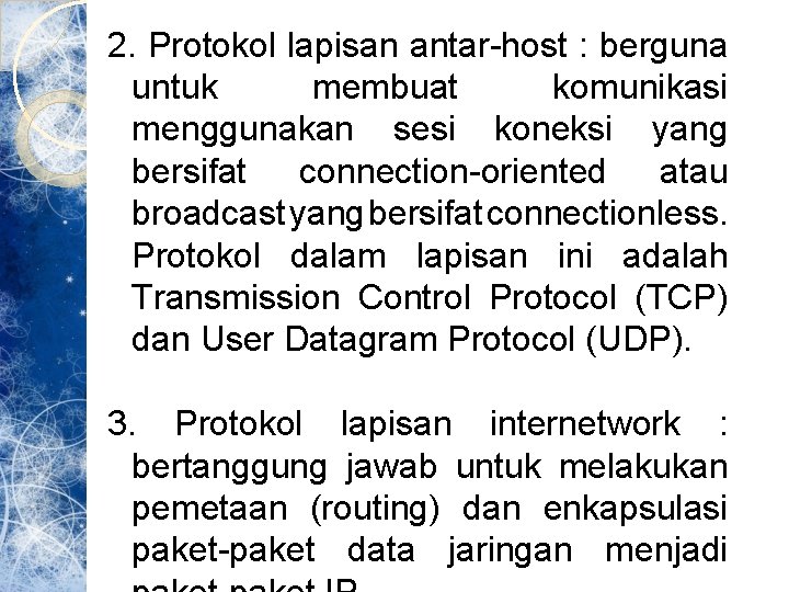 2. Protokol lapisan antar-host : berguna untuk membuat komunikasi menggunakan sesi koneksi yang bersifat