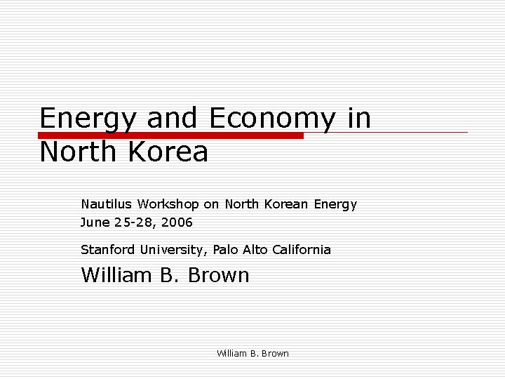 Energy and Economy in North Korea Nautilus Workshop on North Korean Energy June 25