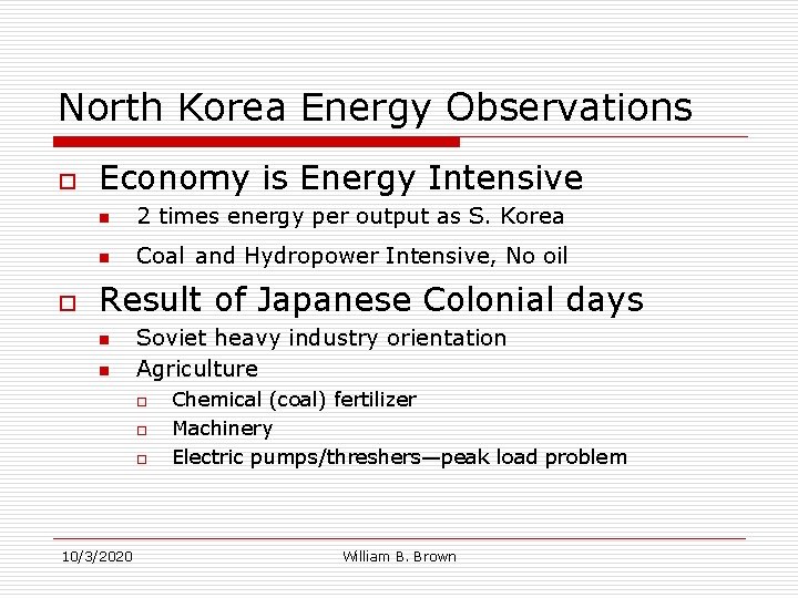North Korea Energy Observations o o Economy is Energy Intensive n 2 times energy