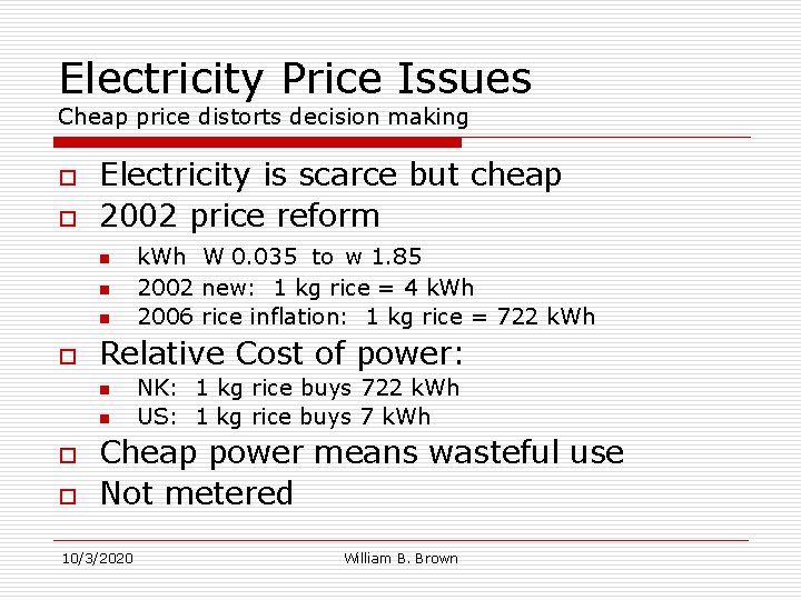 Electricity Price Issues Cheap price distorts decision making o o Electricity is scarce but