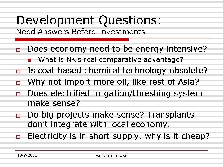 Development Questions: Need Answers Before Investments o Does economy need to be energy intensive?