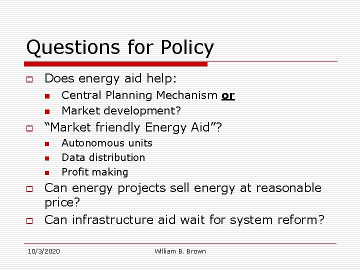 Questions for Policy o Does energy aid help: n n o “Market friendly Energy