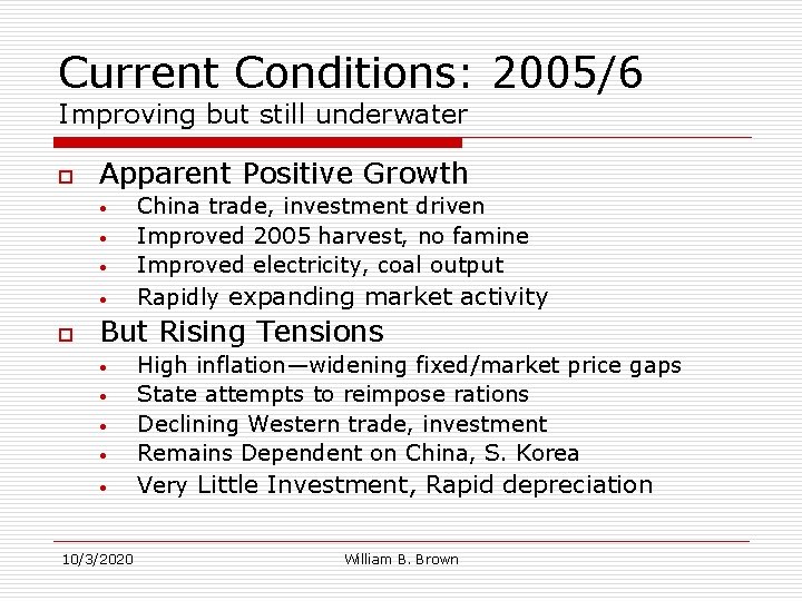 Current Conditions: 2005/6 Improving but still underwater o Apparent Positive Growth • • o