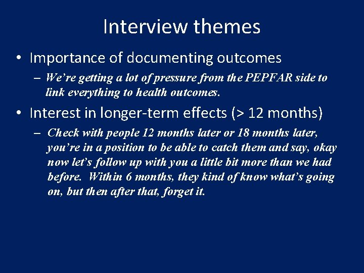 Interview themes • Importance of documenting outcomes – We’re getting a lot of pressure