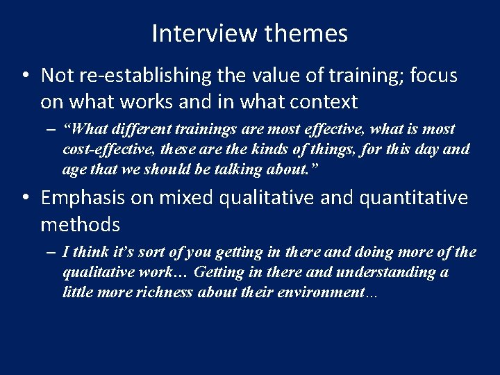 Interview themes • Not re-establishing the value of training; focus on what works and