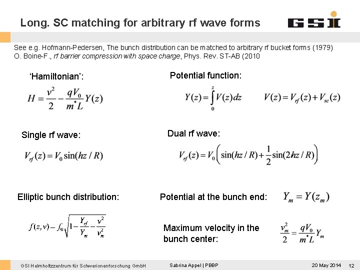 Long. SC matching for arbitrary rf wave forms See e. g. Hofmann-Pedersen, The bunch