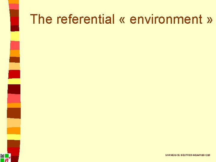 The referential « environment » DGRNE/DCE/ BESTREGINE/MP/05/1205 